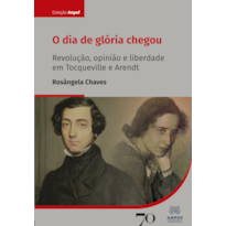 O dia de glória chegou: revolução, opinião e liberdade em Tocqueville e Arendt