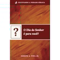 O DIA DO SENHOR É PARA VOCÊ?