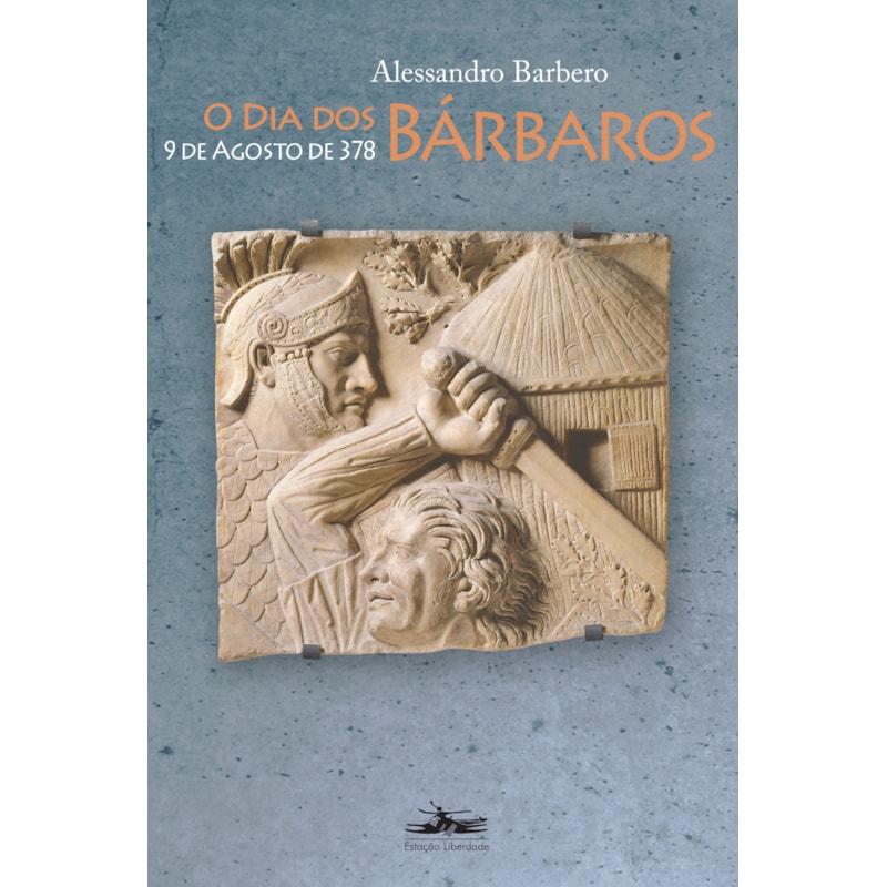 O DIA DOS BÁRBAROS: 9 DE AGOSTO DE 378