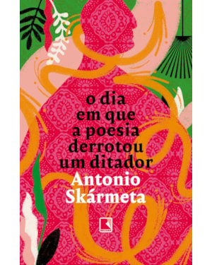 O DIA EM QUE A POESIA DERROTOU UM DITADOR