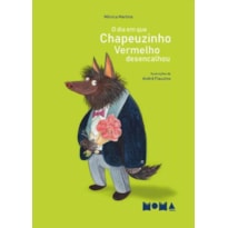 O DIA EM QUE CHAPEUZINHO VERMELHO DESENCALHOU