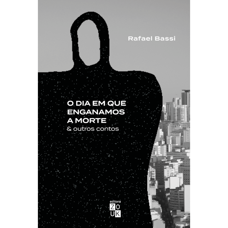 O DIA EM QUE ENGANAMOS A MORTE E OUTROS CONTOS