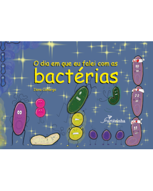 O DIA EM QUE EU FALEI COM AS BACTÉRIAS
