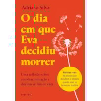 O DIA EM QUE EVA DECIDIU MORRER: UMA REFLEXÃO SOBRE AUTODETERMINAÇÃO E DIREITOS DE FIM DE VIDA