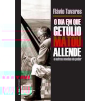 O dia em que getúlio matou allende e outras novelas do poder