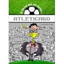 O DIA EM QUE ME TORNEI... ATLETICANO