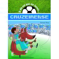 O DIA EM QUE ME TORNEI... CRUZEIRENSE