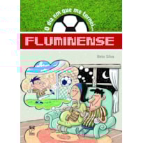 O DIA EM QUE ME TORNEI... FLUMINENSE