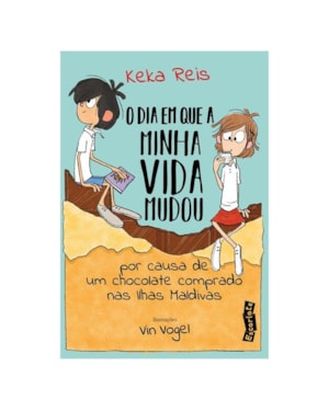 O DIA EM QUE MINHA VIDA MUDOU POR CAUSA DE UM CHOCOLATE COMPRADO NAS ILHAS MALDIVAS (NOVA EDIÇÃO)