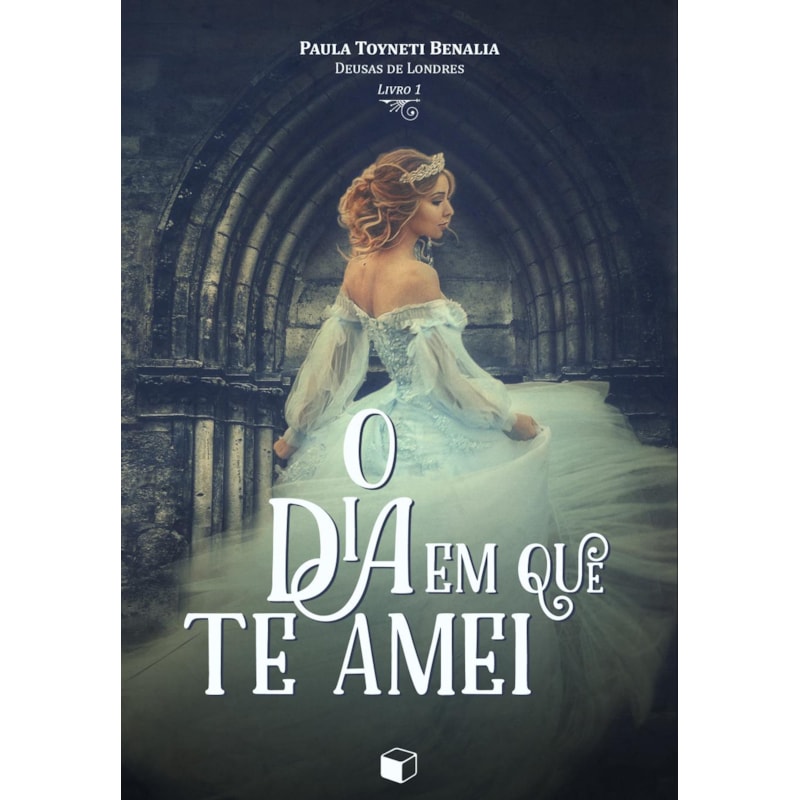 O DIA EM QUE TE AMEI (DEUSAS DE LONDRES 1)