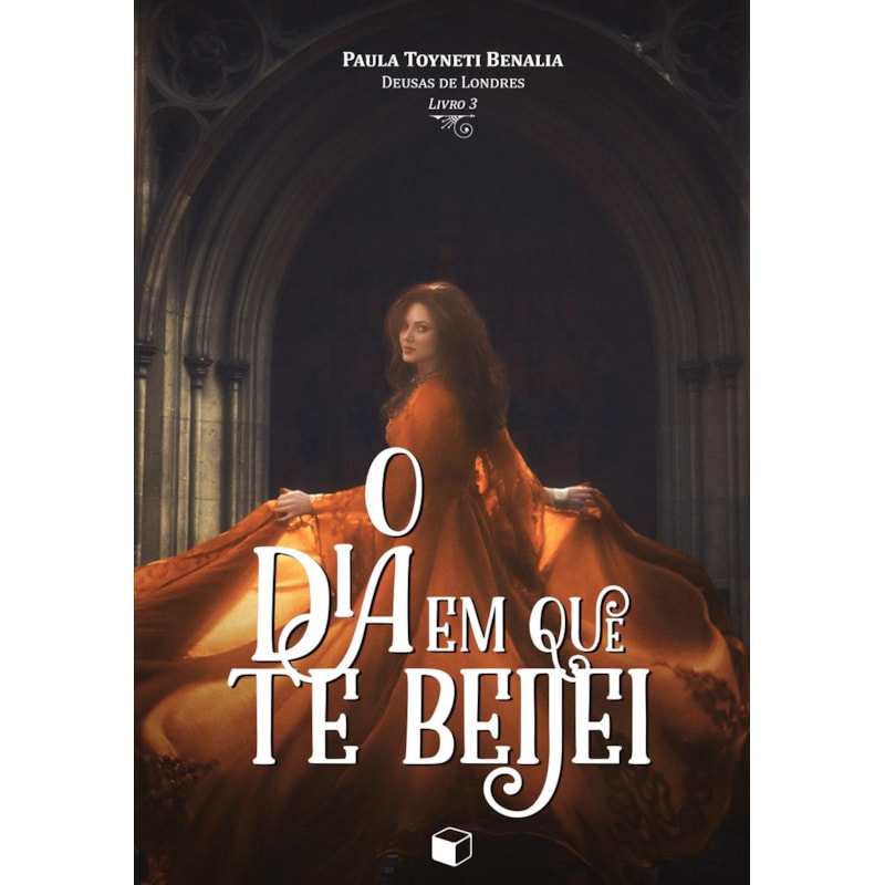 O DIA EM QUE TE BEIJEI (DEUSAS DE LONDRES 3)
