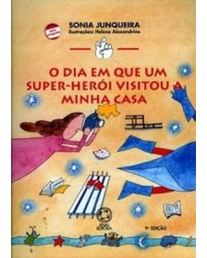 O DIA EM QUE UM SUPER-HERÓI VISITOU A MINHA CASA