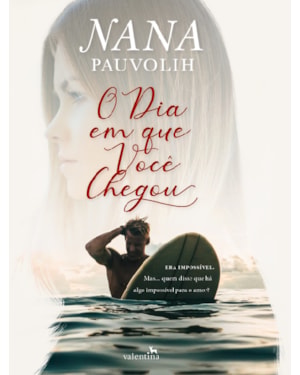 O DIA EM QUE VOCÊ CHEGOU
