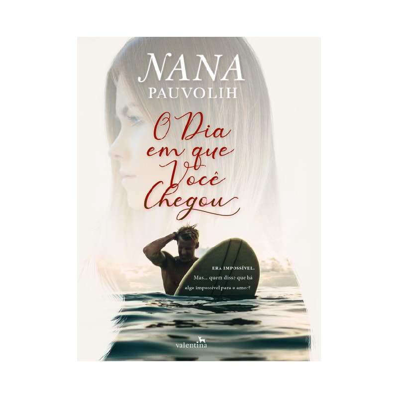 O DIA EM QUE VOCÊ CHEGOU