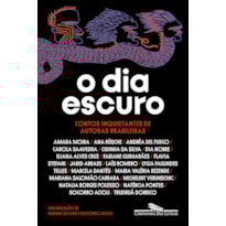 O DIA ESCURO: CONTOS INQUIETANTES DE AUTORAS BRASILEIRAS