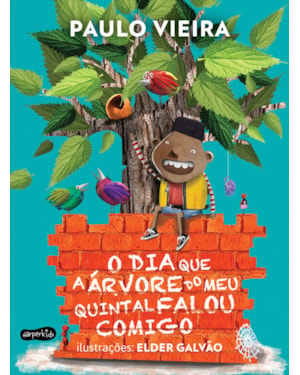 O DIA QUE A ÁRVORE DO MEU QUINTAL FALOU COMIGO