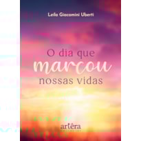 O DIA QUE MARCOU NOSSAS VIDAS