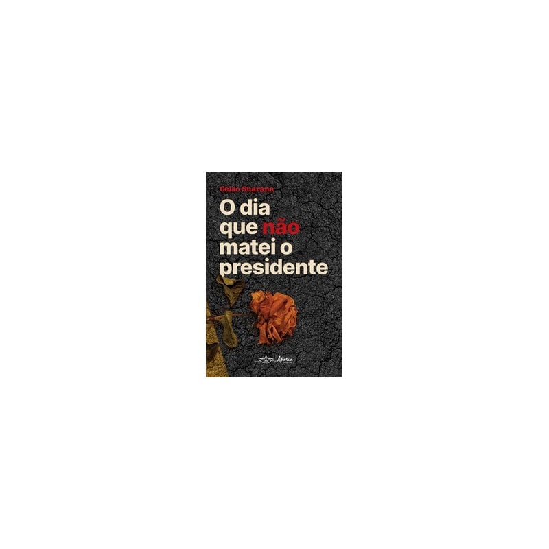 O dia que não matei o presidente
