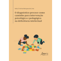 O DIAGNÓSTICO PRECOCE COMO CAMINHO PARA INTERVENÇÃO PSICOLÓGICA E PEDAGÓGICA NA DEFICIÊNCIA INTELECTUAL