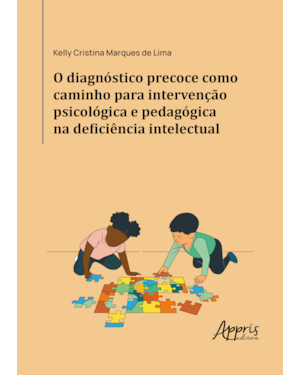O DIAGNÓSTICO PRECOCE COMO CAMINHO PARA INTERVENÇÃO PSICOLÓGICA E PEDAGÓGICA NA DEFICIÊNCIA INTELECTUAL