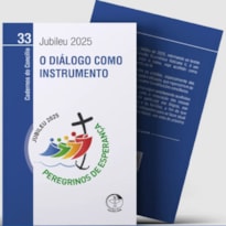 O DIÁLOGO COMO INSTRUMENTO - CADERNOS DO CONCÍLIO VOL. 33