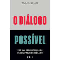 O diálogo possível: por uma reconstrução do debate público brasileiro