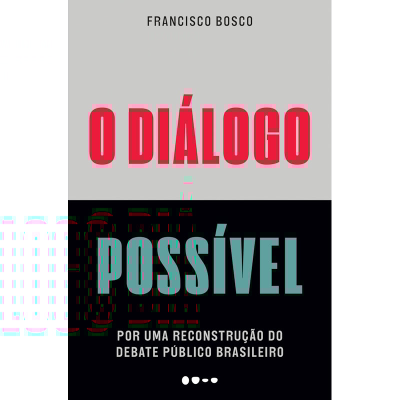 O diálogo possível: por uma reconstrução do debate público brasileiro