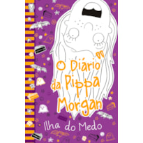 O DIÁRIO DA PIPPA MORGAN - ILHA DO MEDO - LIVRO 3