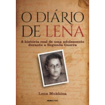 O DIÁRIO DE LENA: A HISTÓRIA REAL DE UMA ADOLESCENTE DURANTE A SEGUNDA GUERRA