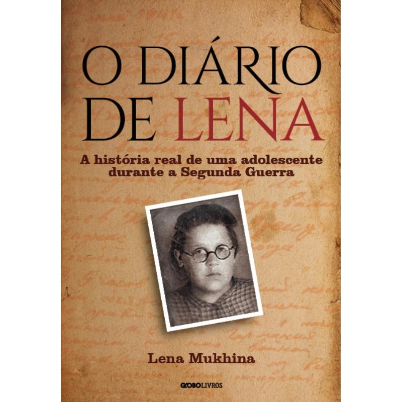 O DIÁRIO DE LENA: A HISTÓRIA REAL DE UMA ADOLESCENTE DURANTE A SEGUNDA GUERRA