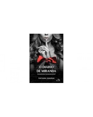 O DIÁRIO DE MIRANDA 1: EU NÃO SABIA FALAR DE AMOR. ELE ACEITAVA ME AMAR EM SILÊNCIO.