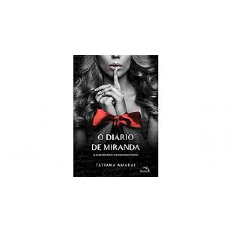 O DIÁRIO DE MIRANDA 1: EU NÃO SABIA FALAR DE AMOR. ELE ACEITAVA ME AMAR EM SILÊNCIO.