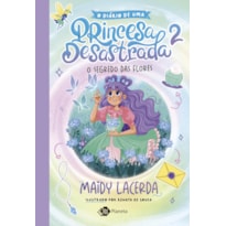 O DIÁRIO DE UMA PRINCESA DESASTRADA 2: O SEGREDO DAS FLORES