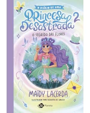 O DIÁRIO DE UMA PRINCESA DESASTRADA 2: O SEGREDO DAS FLORES
