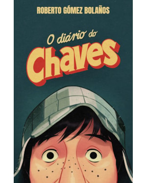 O DIÁRIO DO CHAVES: LIVRO OFICIAL DE ROBERTO BOLAÑOS