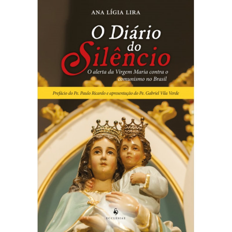 O DIÁRIO DO SILÊNCIO. O ALERTA DA VIRGEM MARIA CONTRA O COMUNISMO NO BRASIL
