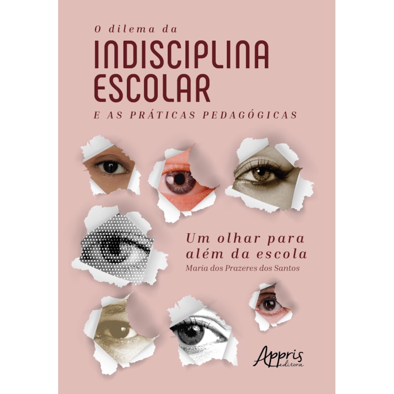 O DILEMA DA INDISCIPLINA ESCOLAR E AS PRÁTICAS PEDAGÓGICAS: UM OLHAR PARA ALÉM DA ESCOLA