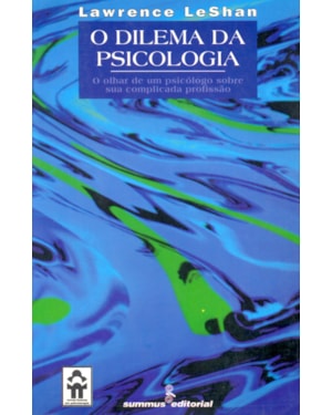 O DILEMA DA PSICOLOGIA: O OLHAR DE UM PSICOLOGO SOBRE SUA COMPLICADA PROFISSÃO
