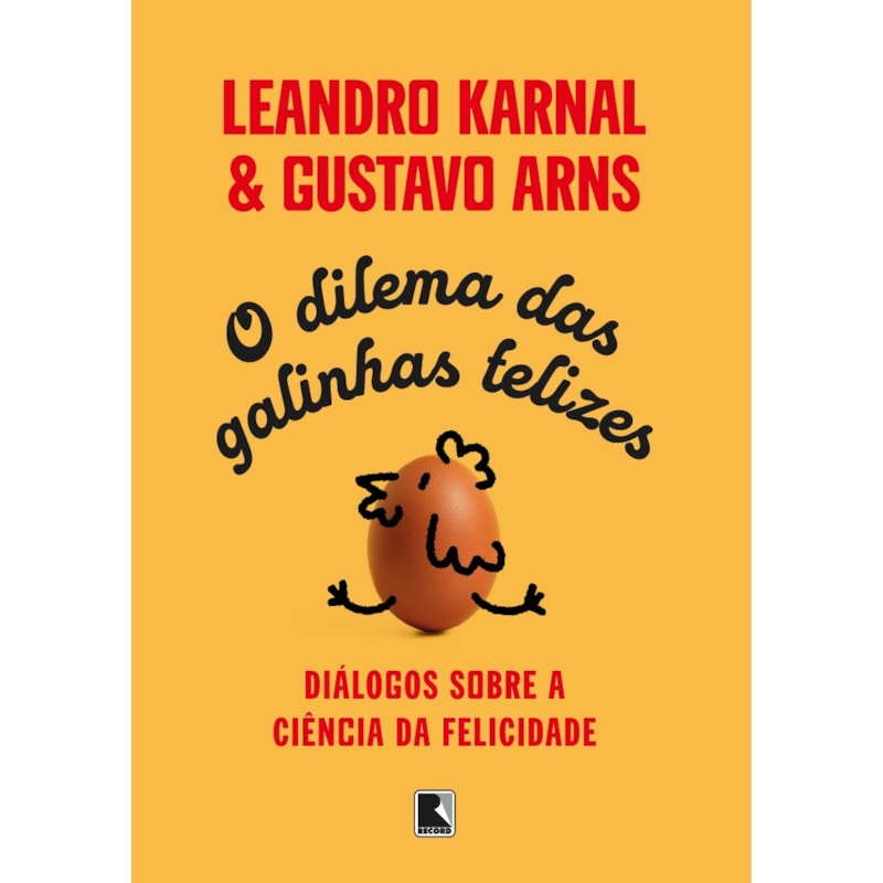 O DILEMA DAS GALINHAS FELIZES: DIÁLOGOS SOBRE A CIÊNCIA DA FELICIDADE