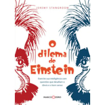 O DILEMA DE EINSTEIN : EXERCITE SUA INTELIGÊNCIA