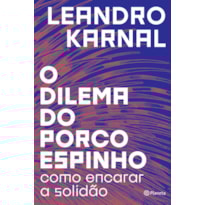 O DILEMA DO PORCO-ESPINHO: COMO ENCARAR A SOLIDÃO