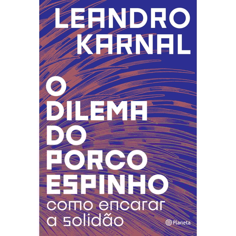 O DILEMA DO PORCO-ESPINHO: COMO ENCARAR A SOLIDÃO