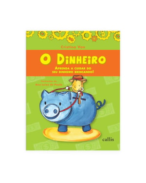 O DINHEIRO - APRENDA A CUIDAR DO SEU DINHEIRO BRINCANDO