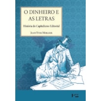 O dinheiro e as letras: história do capitalismo editorial