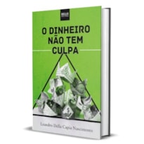 O DINHEIRO NÃO TEM CULPA O DINHEIRO NÃO TEM CULPA