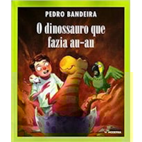 O DINOSSAURO QUE FAZIA AU-AU