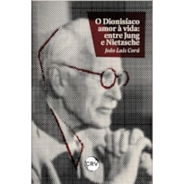 O DIONISÍACO AMOR À VIDA: ENTRE JUNG E NIETZSCHE