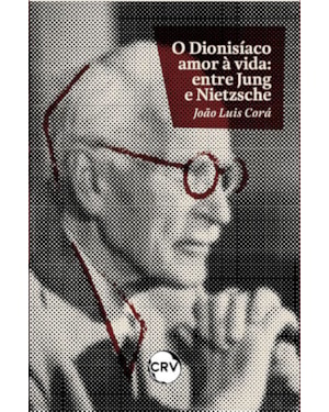 O DIONISÍACO AMOR À VIDA: ENTRE JUNG E NIETZSCHE