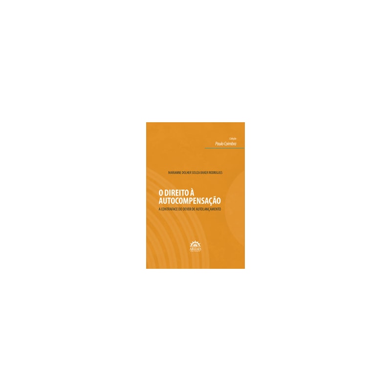 O direito à autocompensação: A contraface do dever de autolançamento