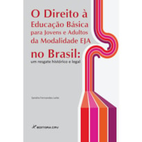 O DIREITO À EDUCAÇÃO BÁSICA PARA JOVENS E ADULTOS DA MODALIDADE EJA NO BRASIL: UM RESGATE HISTÓRICO E LEGAL